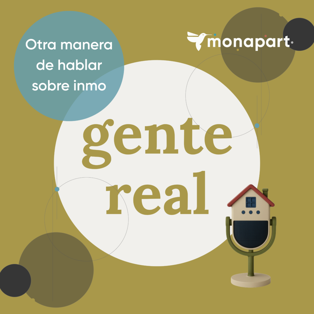 Gente Real: el pódcast de los agentes inmobiliarios para los agentes inmobiliarios | Monapart