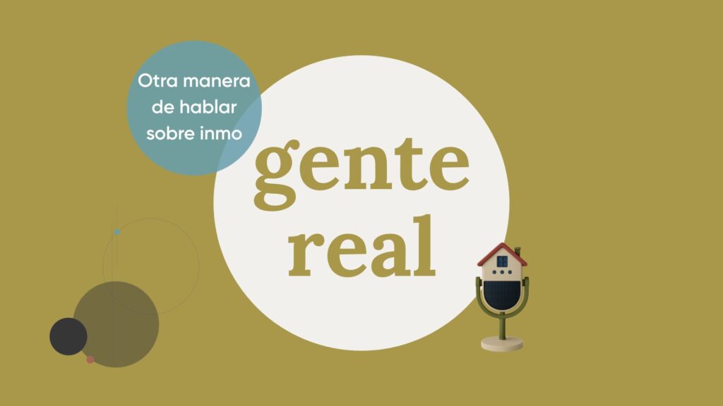 Gente Real: El pódcast que rompe el estigma inmobiliario desde dentro | Monapart